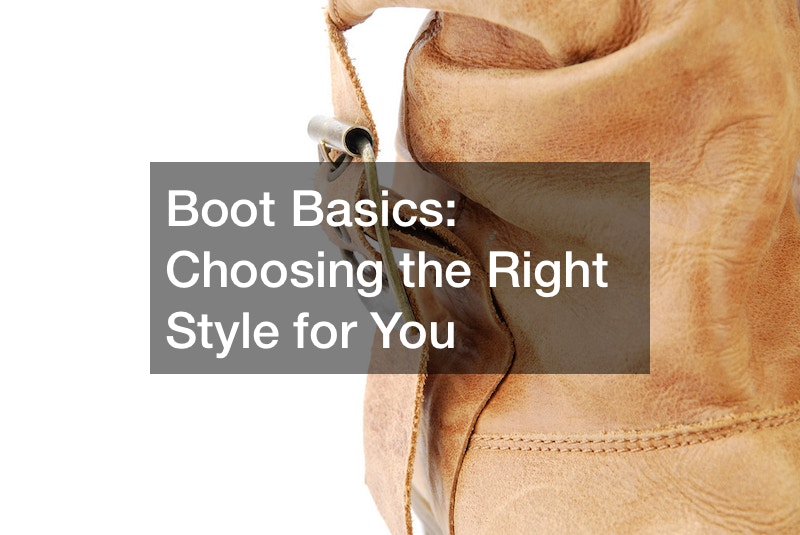 Boot Basics Choosing the Right Style for You