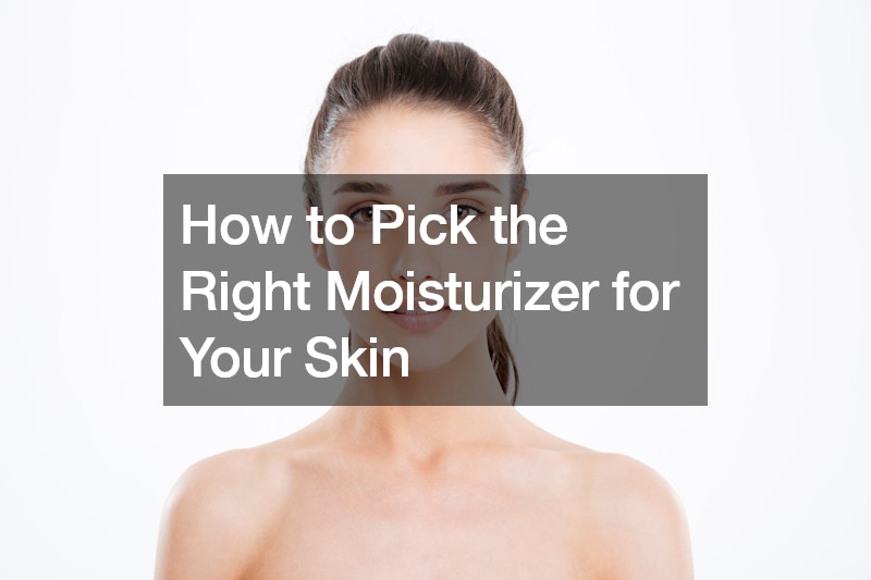 How to Pick the Right Moisturizer for Your Skin